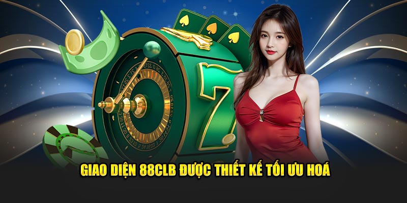 Giao diện 88CLB được thiết kế tối ưu hoá