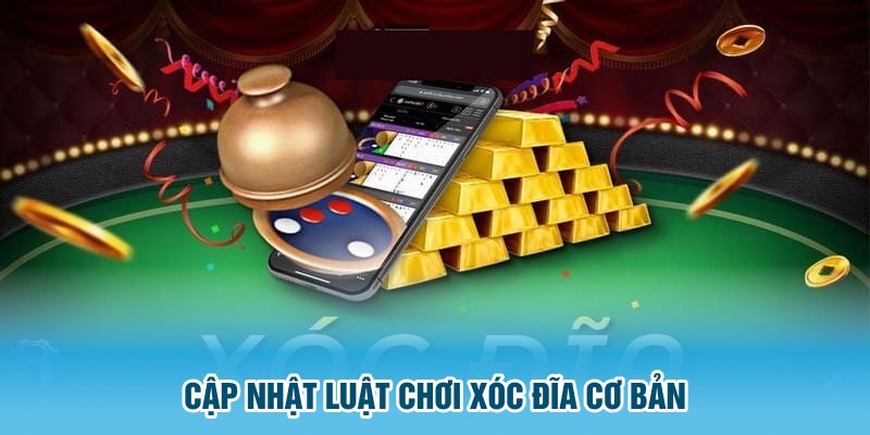 Cập nhật luật chơi xóc đĩa cơ bản mà người chơi cần nắm