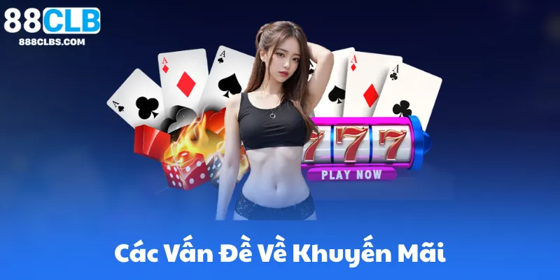 Câu Hỏi Thường Gặp 88CLB - Giải Đáp Từ Đăng Ký Đến Rút Tiền 6 Các Vấn Đề Về Khuyến Mãi