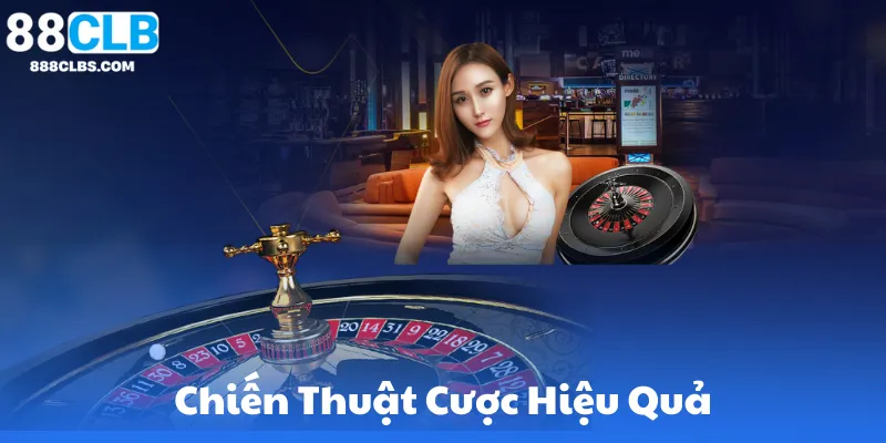 Chiến Thuật Cược Hiệu Quả