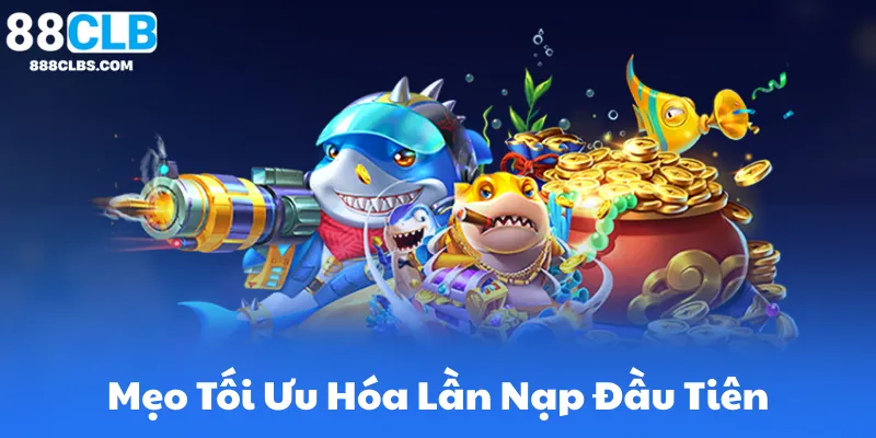 Ưu Đãi Tặng Nạp Lần Đầu 88CLB – Khuyến Mại Hấp Dẫn 8 Mẹo Tối Ưu Hóa Lần Nạp Đầu Tiên