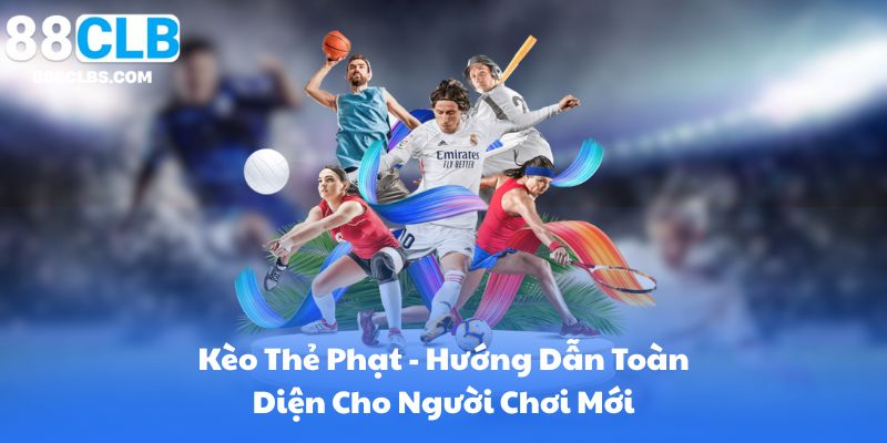 Kèo Thẻ Phạt - Hướng Dẫn Toàn Diện Cho Người Chơi