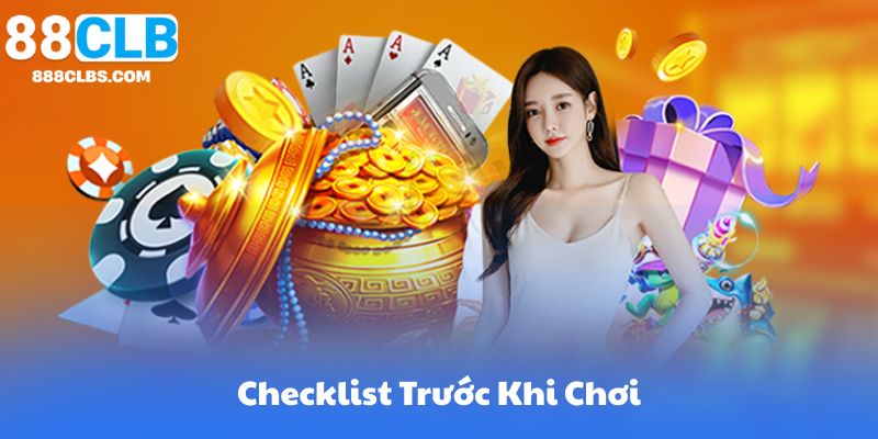 Mẹo chơi nổ hũ - Khám phá cách chiến thắng và tối ưu hóa quá trình chơi 13 Checklist Trước Khi Chơi