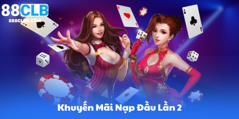 Nạp Đầu Lần 2 | Khuyến Mãi Đặc Biệt 88CLB 5 Khuyến Mãi Nạp Đầu Lần 2