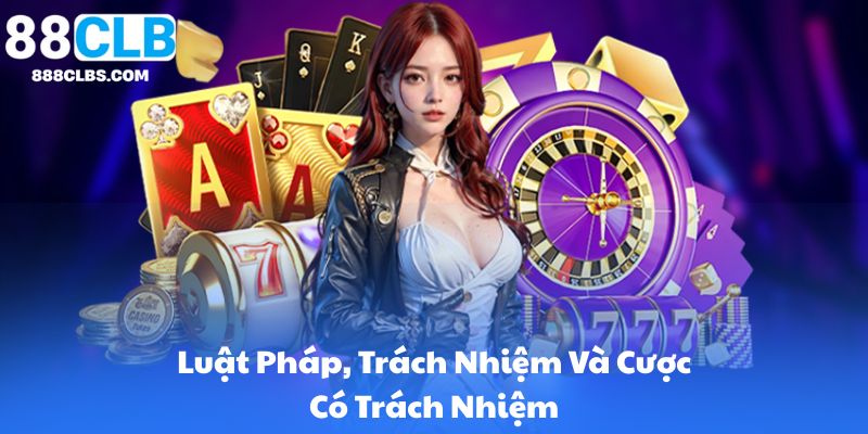 Luật Pháp, Trách Nhiệm Và Cược Có Trách Nhiệm